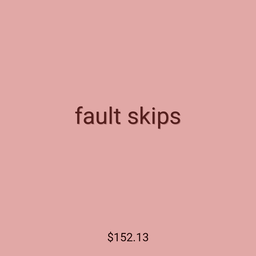 fault skips