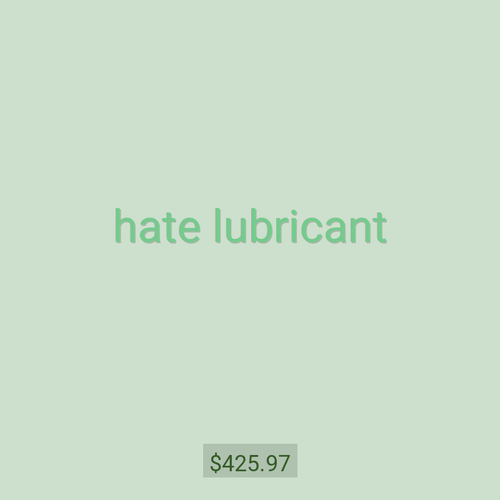 hate lubricant