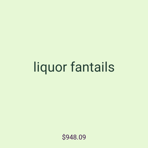 liquor fantails