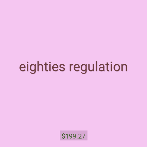 eighties regulation