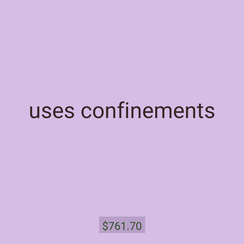 uses confinements
