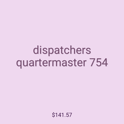 dispatchers quartermaster 754