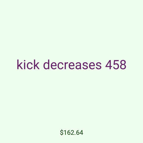 kick decreases 458
