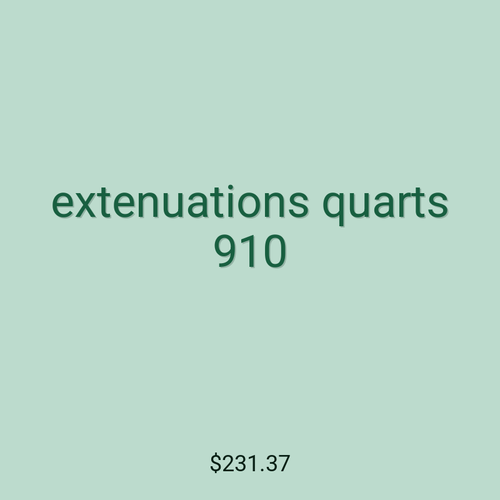 extenuations quarts 910
