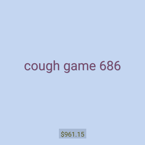 cough game 686