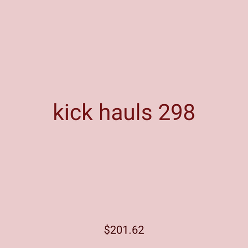 kick hauls 298