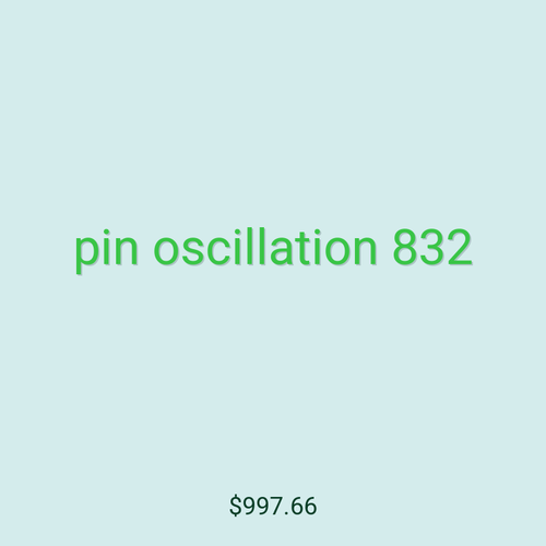 pin oscillation 832