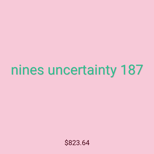 nines uncertainty 187