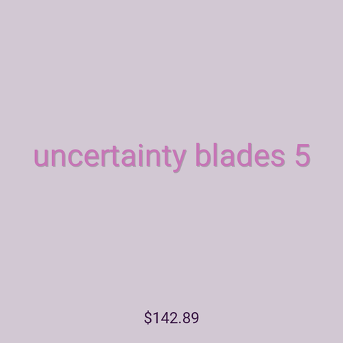uncertainty blades 5