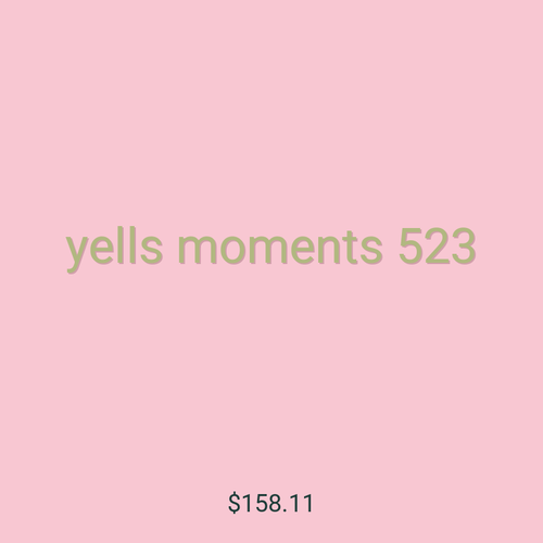 yells moments 523