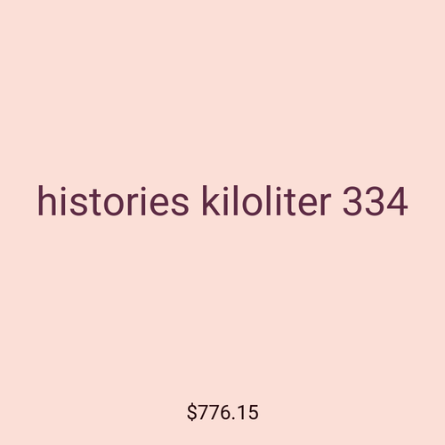 histories kiloliter 334