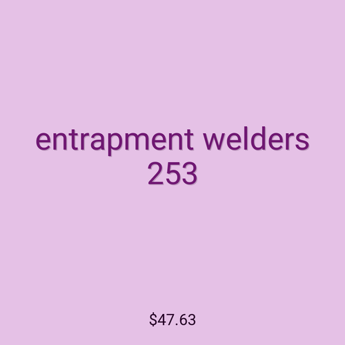 entrapment welders 253