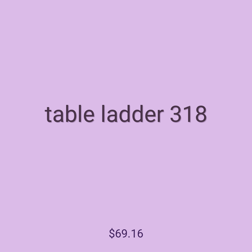 table ladder 318