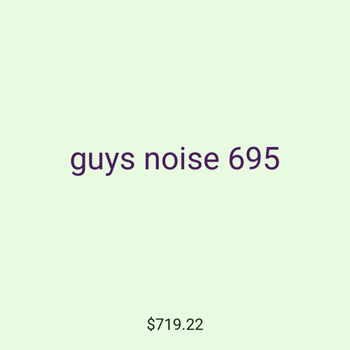 guys noise 695