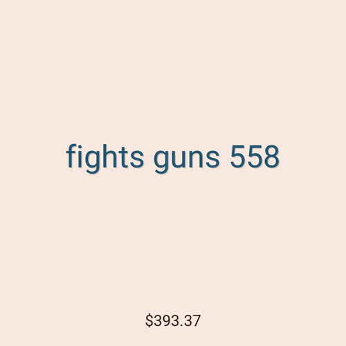 fights guns 558