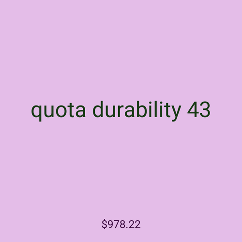 quota durability 43