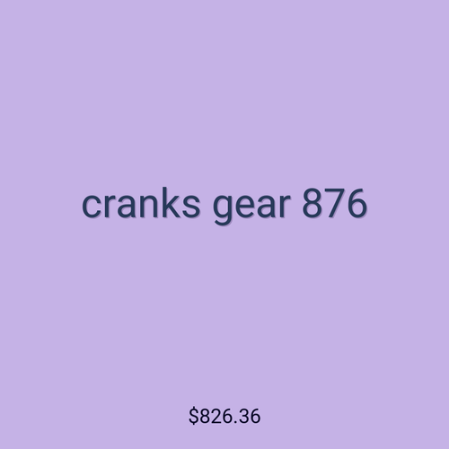 cranks gear 876