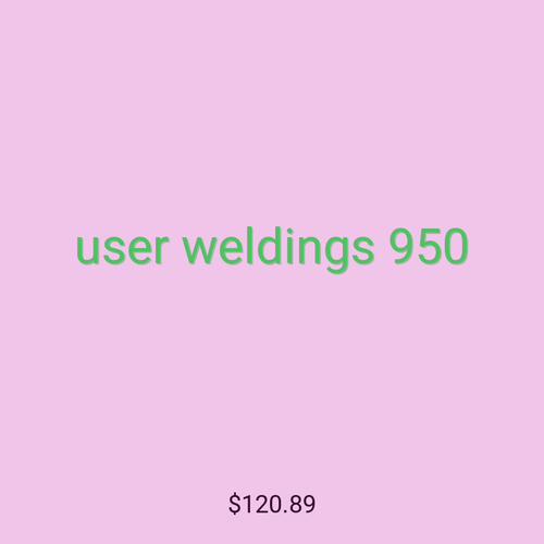 user weldings 950