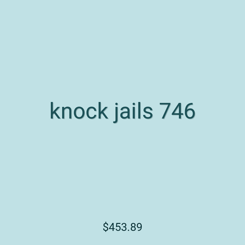 knock jails 746