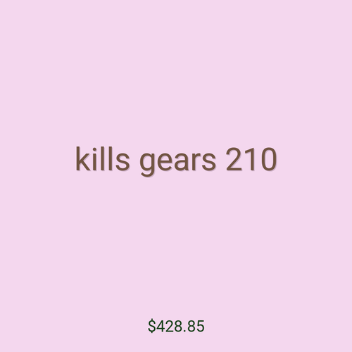 kills gears 210
