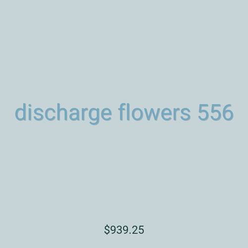 discharge flowers 556