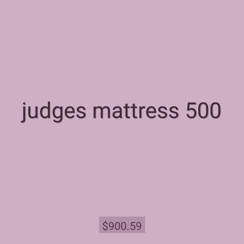 judges mattress 500