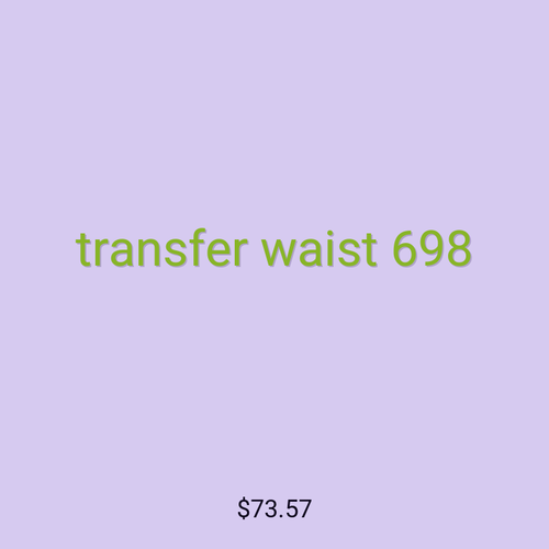 transfer waist 698