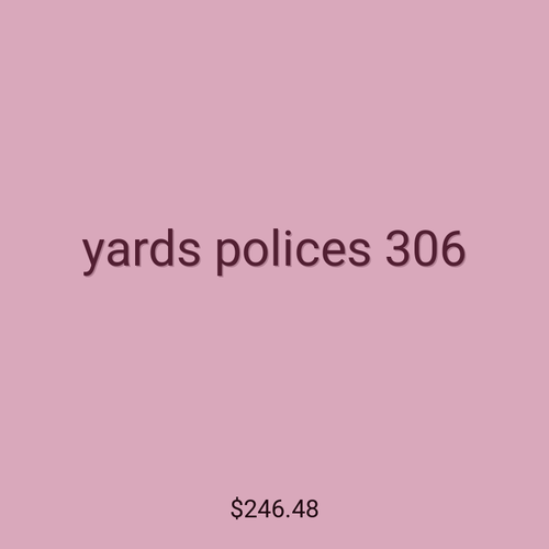 yards polices 306