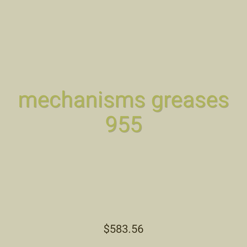 mechanisms greases 955