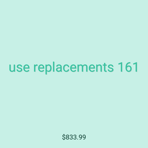 use replacements 161