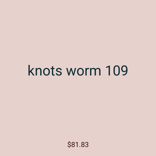 knots worm 109