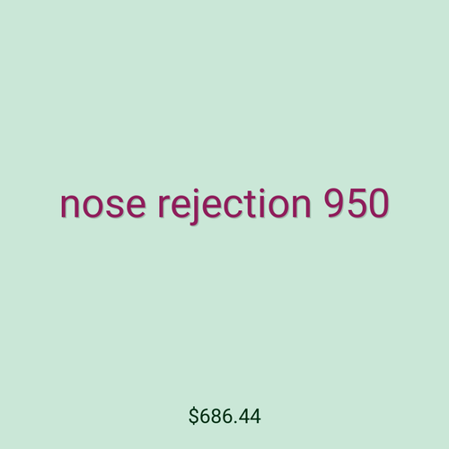 nose rejection 950