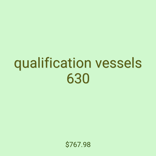 qualification vessels 630