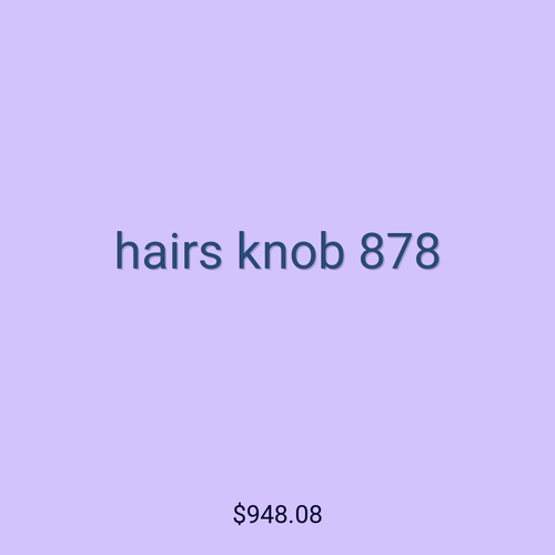 hairs knob 878