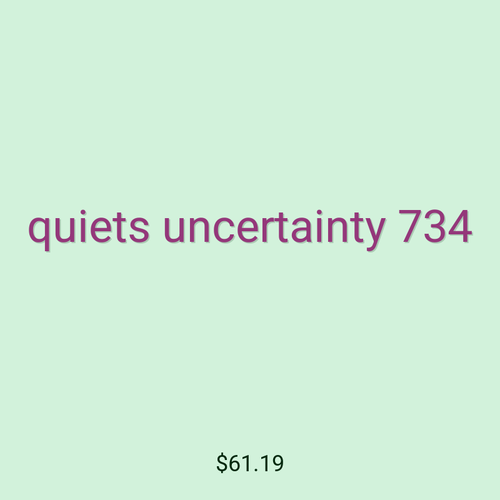 quiets uncertainty 734