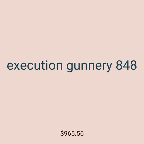 execution gunnery 848