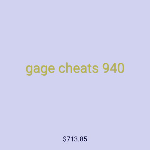 gage cheats 940