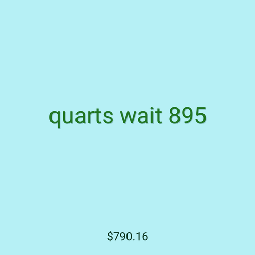 quarts wait 895