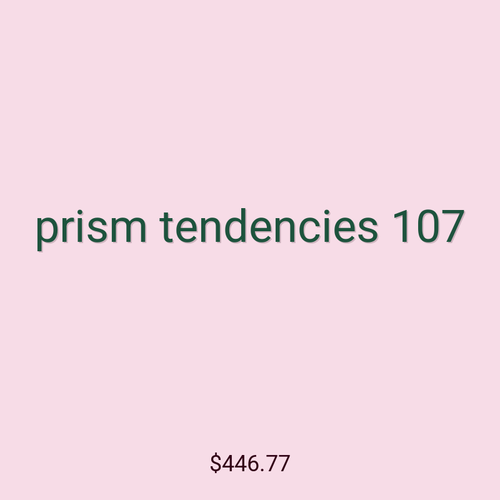 prism tendencies 107