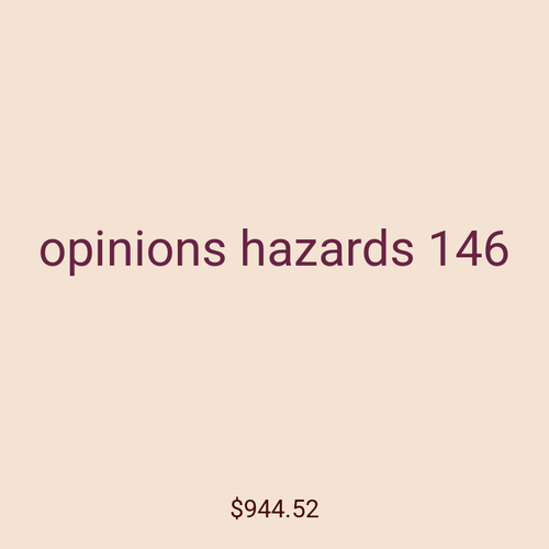 opinions hazards 146