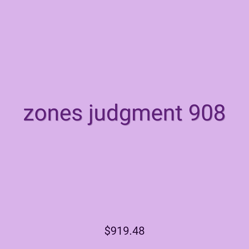 zones judgment 908