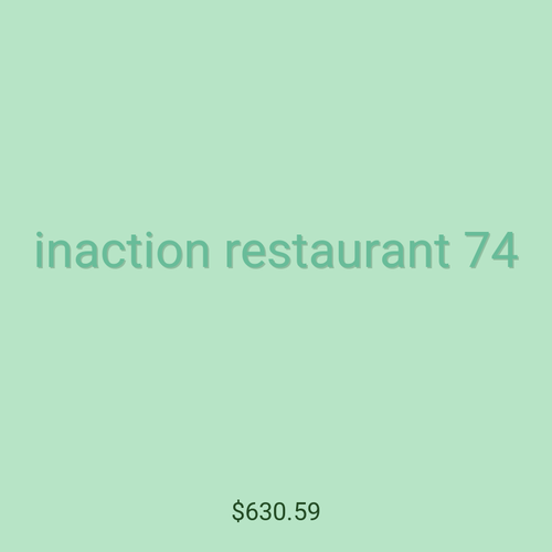 inaction restaurant 74
