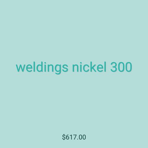 weldings nickel 300