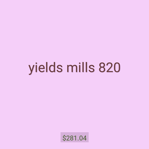 yields mills 820