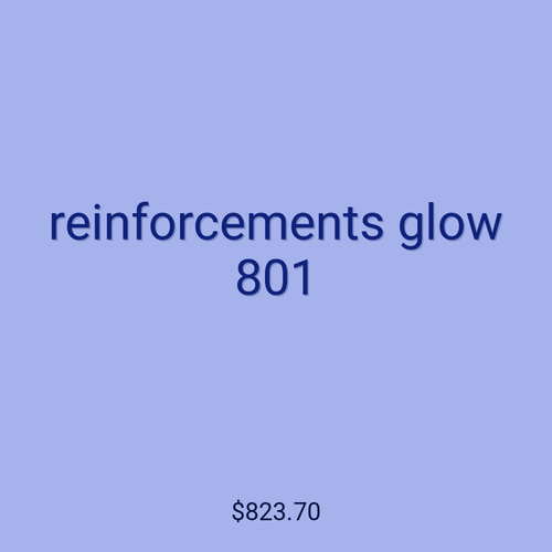 reinforcements glow 801