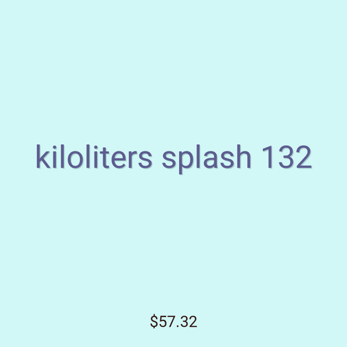 kiloliters splash 132