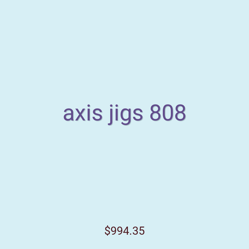 axis jigs 808