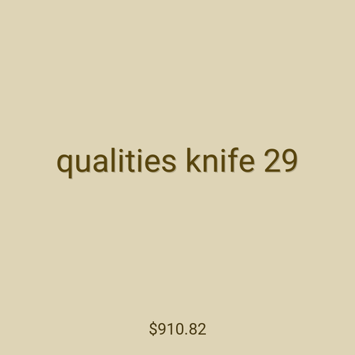 qualities knife 29