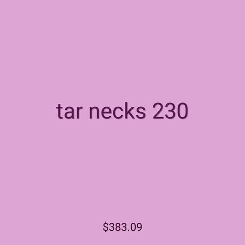 tar necks 230