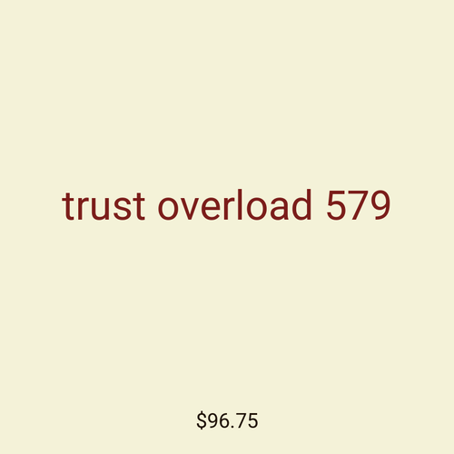 trust overload 579